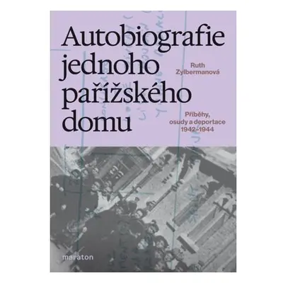 Autobiografie jednoho pařížského domu - Příběhy, osudy a deportace 1942–1944