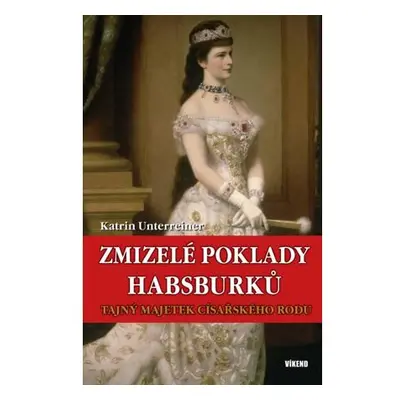 Zmizelé poklady Habsburků - Tajný majetek