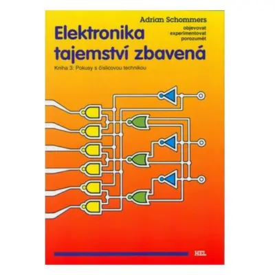 Elektronika tajemství zbavená - Kniha 3: Pokusy s číslicovou technikou