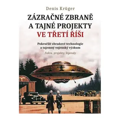 Zázračné zbraně a tajné projekty ve Třetí řiši