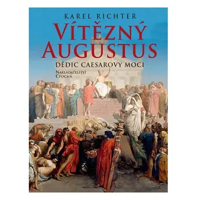 Vítězný Augustus - Dědic Caesarovy moci