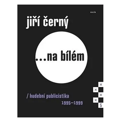 Jiří Černý... na bílém 5 - Hudební publicistika 1995-1999