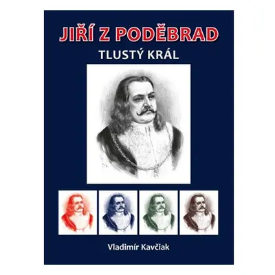 Jiří z Poděbrad - Tlustý král