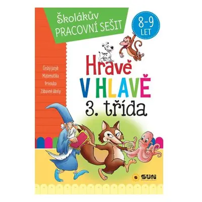 Hravě v hlavě 3. třída Český jazyk, Matematika, Prvouka, Zábavné úkoly 8-9 let