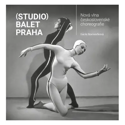 (Studio) Balet Praha / Nová vlna československé choreografie