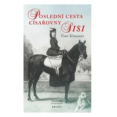 Poslední cesta císařovny Sisi - historický krimiromán