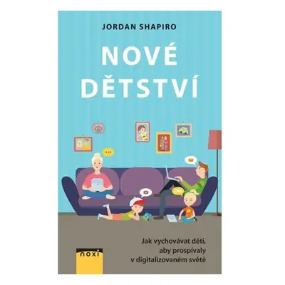 Nové dětství - Jak vychovávat děti, aby prospívaly v digitalizovaném světě