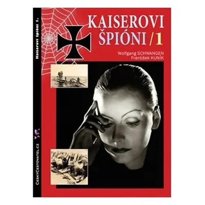 Kaiserovi špioni 1. - Německá zpravodajská válka 1914-1918