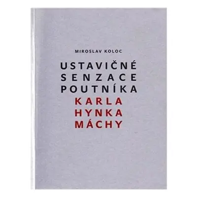 Ustavičné senzace poutníka Karla Hynka Máchy