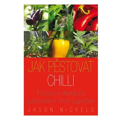 Jak pěstovat chilli - Průvodce domácím pěstováním chilli papriček