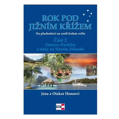 Rok pod Jižním křížem - Na plachetnici na cestě kolem světa 2 - Ostrovy Pacifiku a treky na Nové