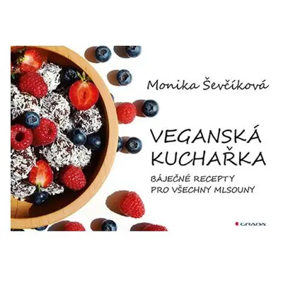 Veganská kuchařka - 50 báječných receptů pro všechny mlsouny