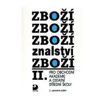 Zbožíznalství II. - pro OA a ostatní SŠ - 4. vydání