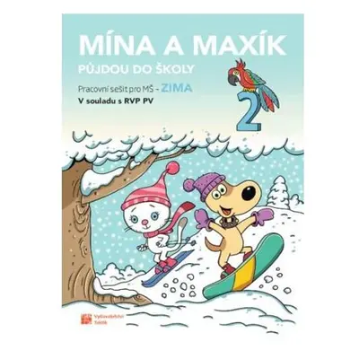 Mína a Maxík půjdou do školy (Pracovní sešit pro MŠ: Zima 2)