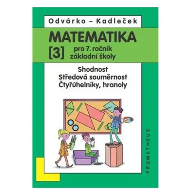 Matematika pro 7. roč. ZŠ - 3.díl (Shodnost; středová souměrnost)