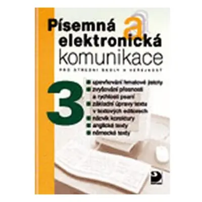 Písemná a elektronická komunikace 3 pro SŠ a veřejnost