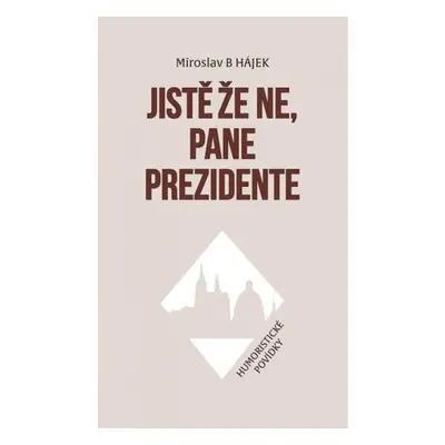 Jistě že ne, pane prezidente - Humoristické povídky