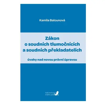 Zákon o soudních tlumočnících a soudních překladatelích (úvahy nad novou právní úpravou)