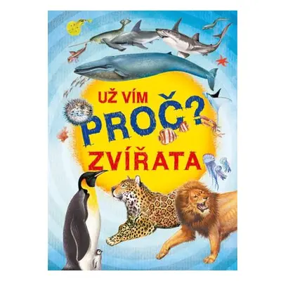 Zvířata - Už vím proč - enycklopedie