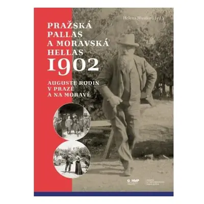 Pražská Pallas a moravská Hellas 1902 - Auguste Rodin v Praze a na Moravě