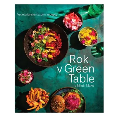 Rok v Green Table s Miluší Makó - Vegetariánské sezonní recepty