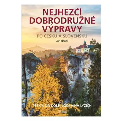 Nejhezčí dobrodružné výpravy po Česku a Slovensku