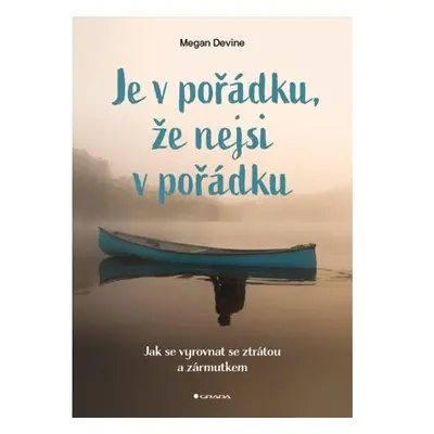 Je v pořádku, že nejsi v pořádku - Jak se vyrovnat se ztrátou a zármutkem