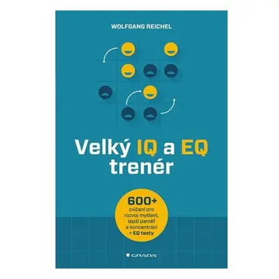 Velký IQ a EQ trenér - Více než 600 cvičení pro rozvoj myšlení, lepší paměť a koncentraci + EQ t