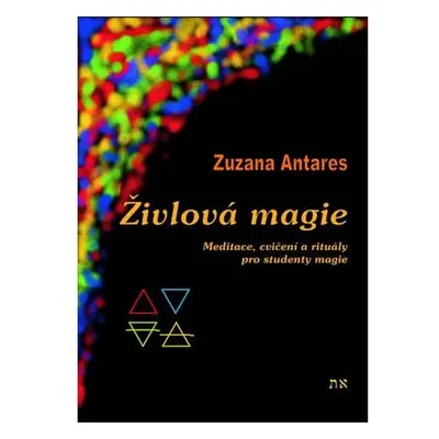 Živlová magie - Meditace, cvičení a rituály pro studenty magie