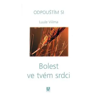 Bolest ve tvém srdci - Odpouštím si