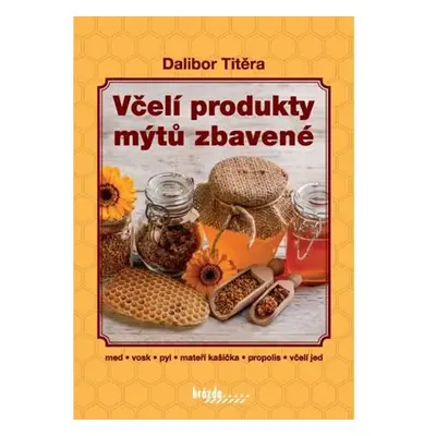 Včelí produkty mýtů zbavené