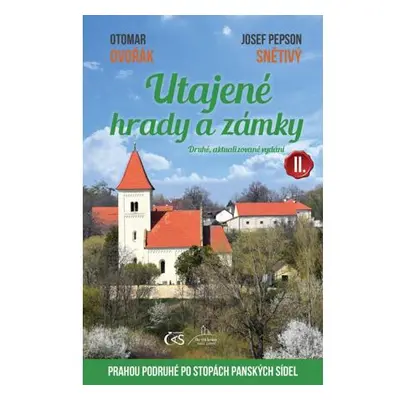 Utajené hrady a zámky II. aneb Prahou podruhé po stopách panských sídel - 2. aktualizované vydán