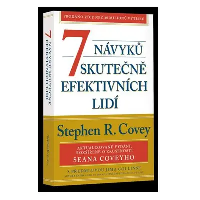 7 návyků skutečně efektivních lidí / Ověřené postupy osobního rozvoje, kterými můžete změnit nej