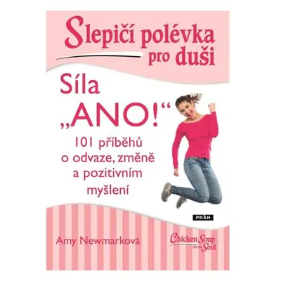 Slepičí polévka pro duši - Síla „ANO!“