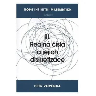 Nová infinitní matematika: III. Reálná čísla a jejich diskretizace