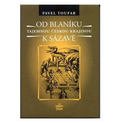 Od Blaníku k Sázavě - Tajemnou českou krajinou