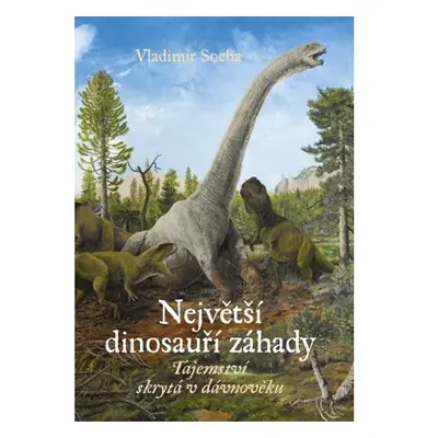 Největší dinosauří záhady