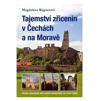 Tajemství zřícenin v Čechách a na Moravě (kniha obsahuje dvě volné vstupenky na hrad Okoř)