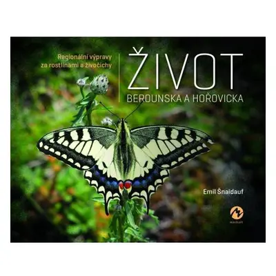 Život Berounska a Hořovicka - Regionální výpravy za rostlinami a živočichy