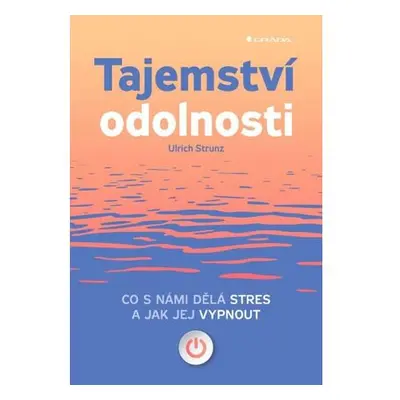 Tajemství odolnosti - Co s námi dělá stres a jak jej vypnout