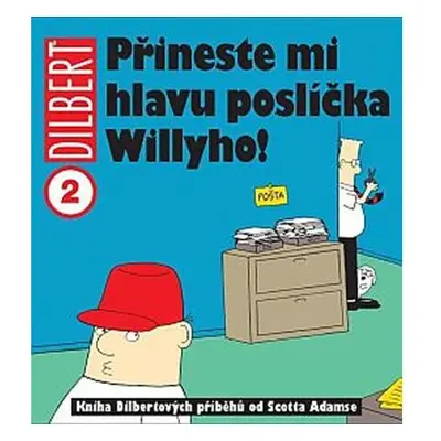 Dilbert 2 - Přineste mi hlavu poslíčka Willyho!