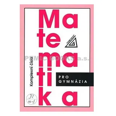 Matematika pro gymnázia - Komplexní čísla