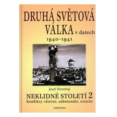 Druhá světová válka v datech: Neklidné století - 2.díl 1940-1941