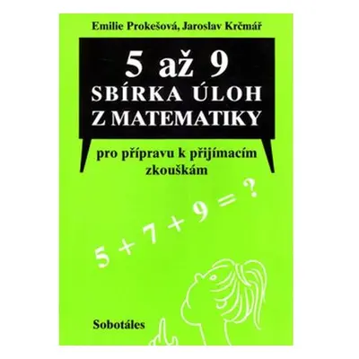 5 až 9 Sbírka úloh z matematiky pro přípravu k přijímacím zkouškám