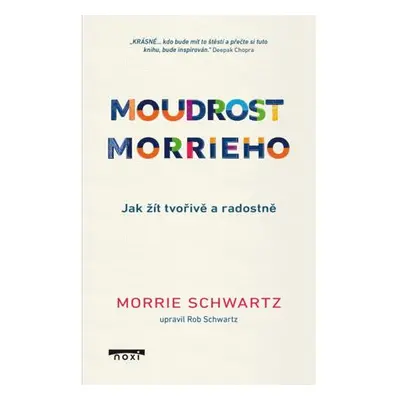 Moudrost Morrieho - Jak žít a stárnout tvořivě a radostně