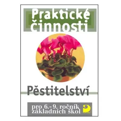 Pěstitelství pro 6. – 9. r. ZŠ - Praktické činnosti