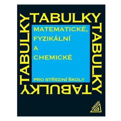 Matematické, fyzikální a chemické tabulky pro SŠ