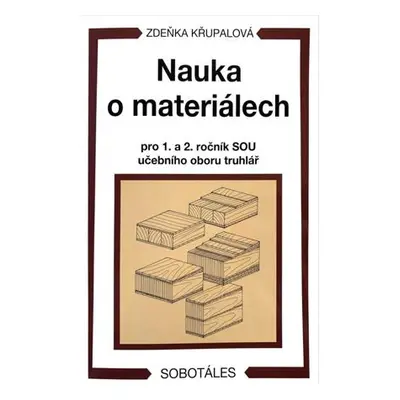 Nauka o materiálech pro 1. a 2. ročník SOU učebního oboru truhlář