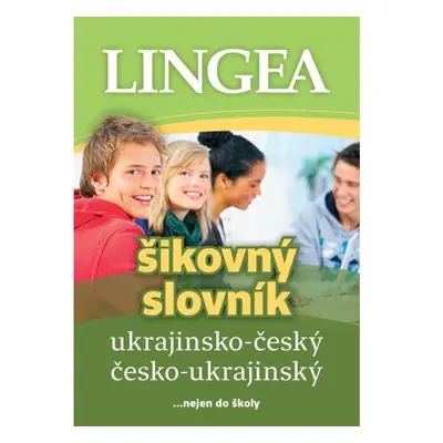 Ukrajinsko-český, česko-ukrajinský šikovný slovník... nejen do školy