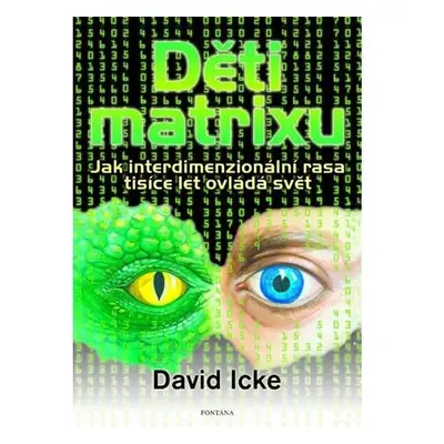 Děti matrixu - Jak interdimenzionální rasa tisíce let ovládá svět